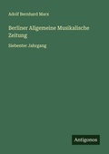 Cover: Berliner Allgemeine Musikalische Zeitung - Antigonos Verlag
