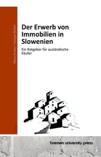 Abbildung von: Der Erwerb von Immobilien in Slowenien - Bremen University Press