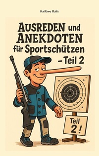 Abbildung von: Ausreden und Anekdoten für Sportschützen - Teil 2 - BoD - Books on Demand