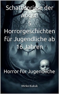 Abbildung von: Schattenrisse der Angst - 5 Horrorgeschichten für Jugendliche ab 16 Jahren - epubli