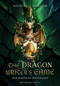 Abbildung von: The Dragon Writer's Game - Der magische Wettkampf - Drachenmond Verlag