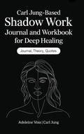 Cover: Carl Jung-Based Shadow Work Journal and Workbook for Deep Healing: Guided Prompts for Emotional Healing, Trauma Recovery, and Mindful Living - Grapevine India Publishers Pvt Ltd
