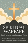Cover: Spiritual Warfare: Classic Perspectives on Battling the Unseen - Grapevine India Publishers Pvt Ltd