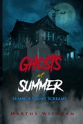 Cover: Summer Night Screams: Ghosts of Summer - Martha Wickham