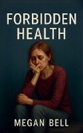 Cover: Forbidden Health - Megan Bell