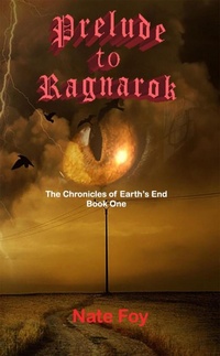 Enlarge image Cover: Prelude to Ragnarok (Earth's End Chronicles, #1) - Nate Foy