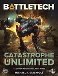 Cover: BattleTech: Catastrophe Unlimited (The Crown Ascendancy, Part Three) - Catalyst Game Labs