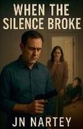 Cover: When the Silence Broke - J.N. Nartey