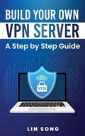 Cover: Build Your Own VPN Server: A Step by Step Guide - Lin Song