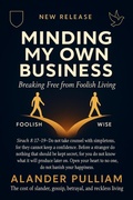 Abbildung von: Minding Your Own Business (Breaking Free From Foolish Living) - Alander Lee Pulliam Jr