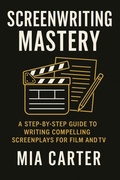 Cover: Screenwriting Mastery: A Step-by-Step Guide to Writing Compelling Screenplays for Film and TV - IndieVerse Publishing