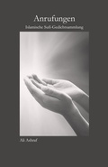Cover: Anrufungen: Islamische Sufi-Gedichtsammlung - Ali Ashraf