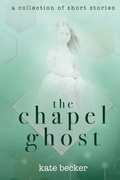 Cover: The Chapel Ghost - GRANDE DAME LITERARY, LLC