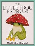 Cover: The Little Frog Mini Figurine - Running Press Miniature Editions