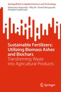 Cover: Sustainable Fertilizers: Utilizing Biomass Ashes and Biochars - Springer