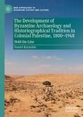 Cover: The Development of Byzantine Archaeology and Historiographical Tradition in Colonial Palestine, 1800-1948 - Palgrave Macmillan