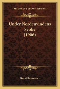 Abbildung von: Under Nordenvindens Svobe (1906) - Kessinger Publishing