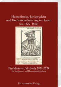Abbildung von: Pirckheimer Jahrbuch 34 (2021-2024): Humanismus, Jurisprudenz und Konfessionalisierung in Hessen (ca. 1500-1560) - Harrassowitz Verlag