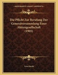 Cover: Die Pflicht Zur Berufung Der Generalversammlung Einer Aktiengesellschaft (1905) - Kessinger Publishing