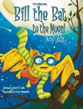 Cover: Bill the Bat to the Moon! And Back? - 10 to 2 Children