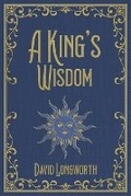 Cover: A King's Wisdom - David Longworth