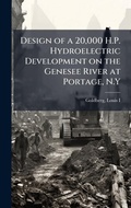Cover: Design of a 20,000 H.P. Hydroelectric Development on the Genesee River at Portage, N.Y - Hutson Street Press