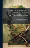 Cover: Opere di scultura e di plastica di Antonio Canova - Hutson Street Press