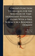 Cover: Green's Function Techniques for the Solution of Time-dependant Potential Flows With a Free Surface in a Bounded Domain - Hutson Street Press