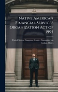 Cover: Native American Financial Services Organization Act of 1995 - Hutson Street Press