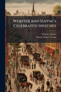 Cover: Webster and Hayne's Celebrated Speeches - Hutson Street Press