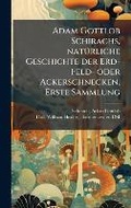 Cover: Adam Gottlob Schirachs, natA1/4rliche Geschichte der Erd-Feld- oder Ackerschnecken, Erste Sammlung - Hutson Street Press