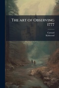 Cover: The art of Observing 1777 - Hutson Street Press