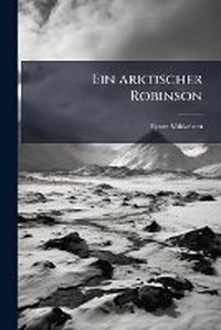 Abbildung von: Ein arktischer Robinson - Hutson Street Press