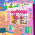 Cover: Dangerous ice cream (and other stories) - Sapience books