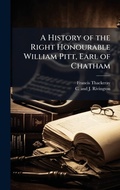 Cover: A History of the Right Honourable William Pitt, Earl of Chatham - Hutson Street Press
