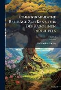 Abbildung von: Ethnographische Beitraege Zur Kenntnis Des Karolinen Archipels - Hutson Street Press
