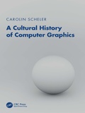 Cover: A Cultural History of Computer Graphics - CRC Press
