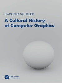 Enlarge image Cover: A Cultural History of Computer Graphics - CRC Press