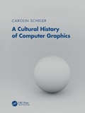 Cover: A Cultural History of Computer Graphics - CRC Press
