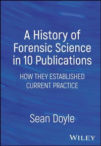 Enlarge image Cover: A History of Forensic Science in 10 Publications - Wiley-ISTE
