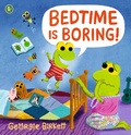 Cover: Bedtime Is Boring! - Walker Books Ltd