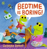 Enlarge image Cover: Bedtime Is Boring! - Walker Books Ltd