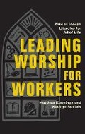 Cover: Leading Worship for Workers - Baker Academic