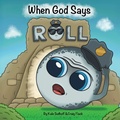 Cover: When God Says Roll - Kharis Publishing