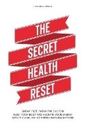 Cover: The Secret Health Reset - Eclectic Editions Limited