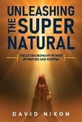 Cover: Unleashing the Super Natural - Dust Jacket Media Group