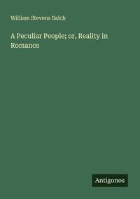 Enlarge image Cover: A Peculiar People; or, Reality in Romance - Antigonos Verlag