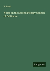 Enlarge image Cover: Notes on the Second Plenary Council of Baltimore - Antigonos Verlag