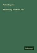 Cover: America by River and Rail - Antigonos Verlag