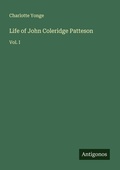 Cover: Life of John Coleridge Patteson - Antigonos Verlag
